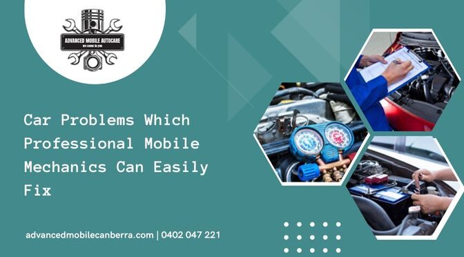 3 Major Car Issues Which An Expert Mobile Mechanic In Canberra Can Fix