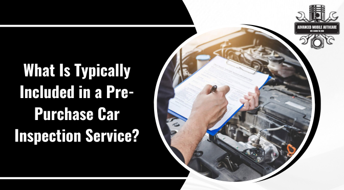 What Is Typically Included in a Pre-Purchase Car Inspection Service?